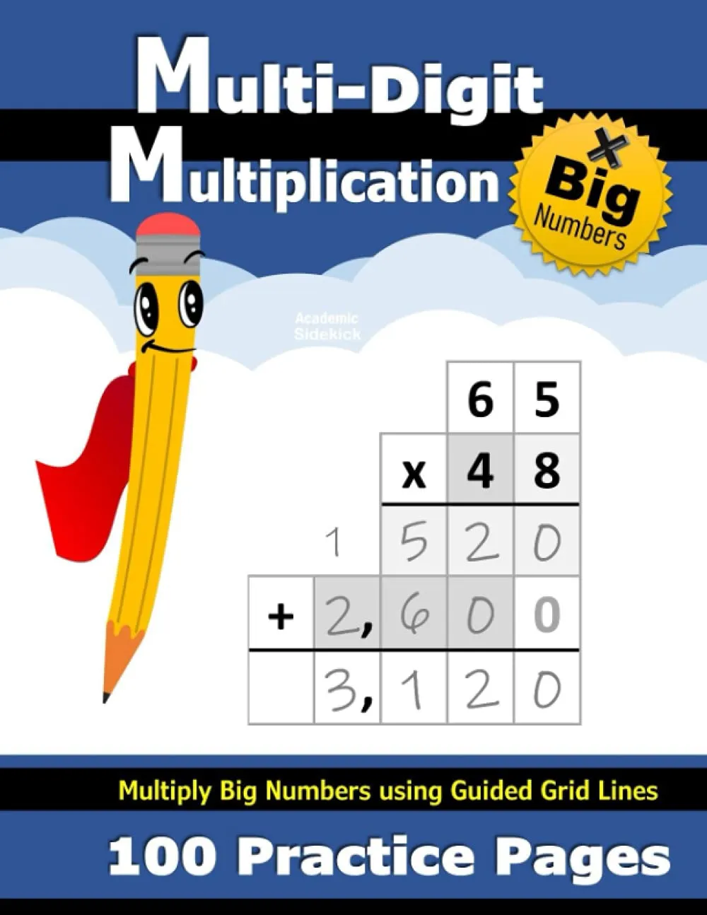 Multi-Digit Multiplication: 100 Practice Pages (with Grid Line Guides) - Multiply Double Digit, Triple Digit, and Big Numbers - 2 Digit - 3 Digit ... Math Workbook with Answer Key (Ages 9-11) Paperback  October 1, 2021